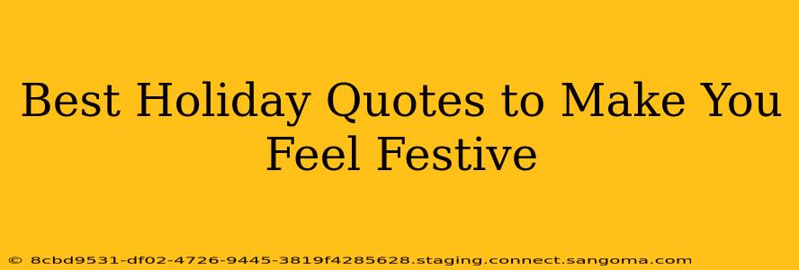 Best Holiday Quotes to Make You Feel Festive