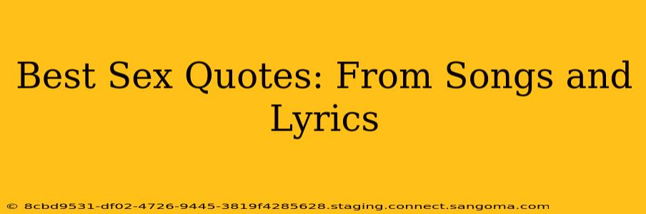 Best Sex Quotes: From Songs and Lyrics