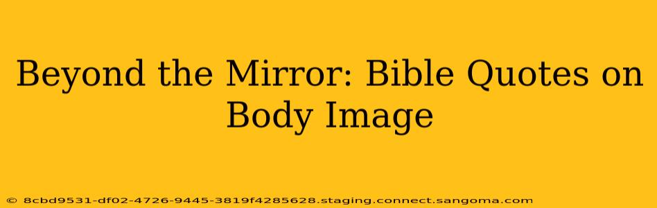 Beyond the Mirror: Bible Quotes on Body Image