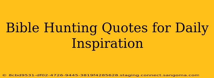 Bible Hunting Quotes for Daily Inspiration