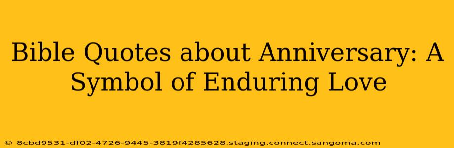 Bible Quotes about Anniversary: A Symbol of Enduring Love