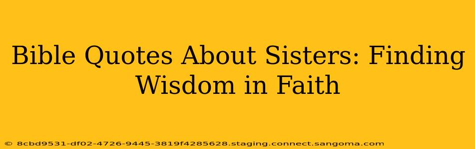 Bible Quotes About Sisters: Finding Wisdom in Faith