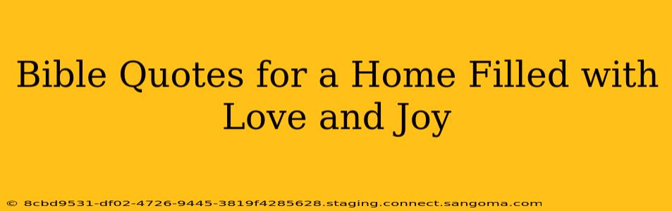 Bible Quotes for a Home Filled with Love and Joy