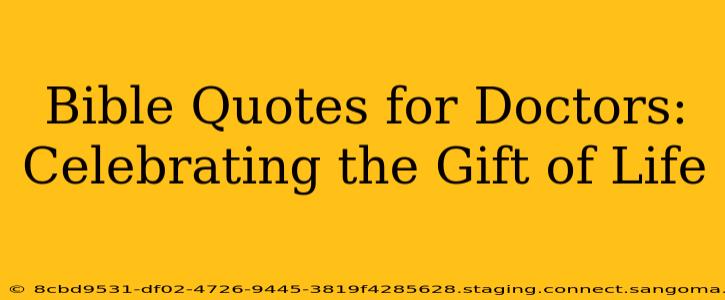 Bible Quotes for Doctors: Celebrating the Gift of Life