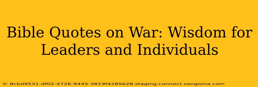Bible Quotes on War: Wisdom for Leaders and Individuals