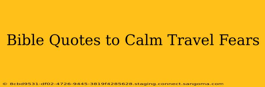 Bible Quotes to Calm Travel Fears