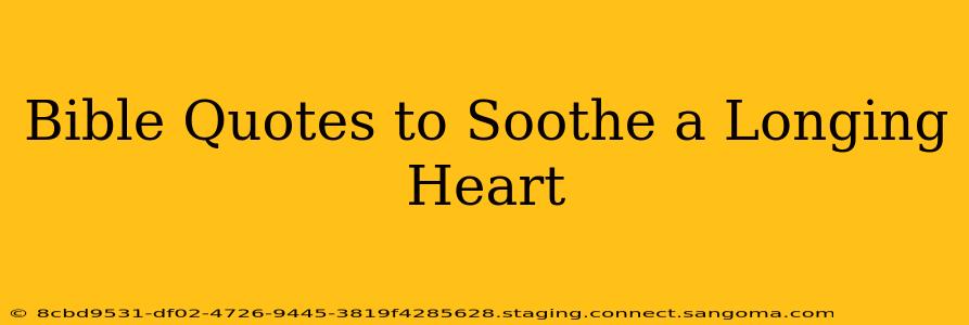 Bible Quotes to Soothe a Longing Heart