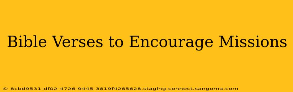 Bible Verses to Encourage Missions