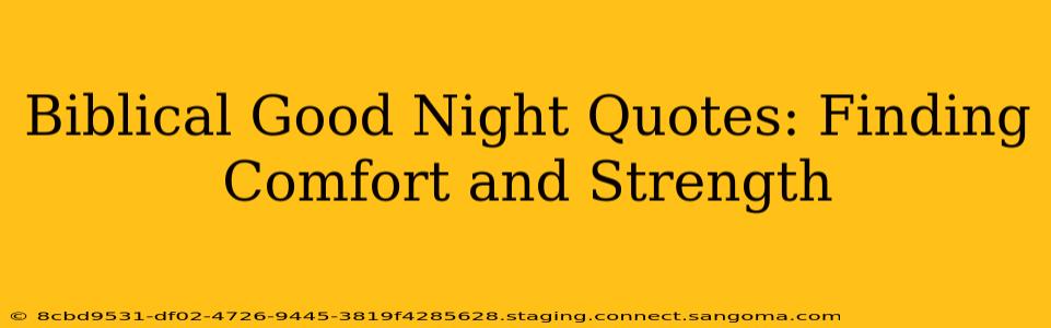 Biblical Good Night Quotes: Finding Comfort and Strength