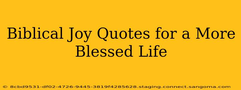 Biblical Joy Quotes for a More Blessed Life