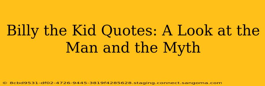 Billy the Kid Quotes: A Look at the Man and the Myth