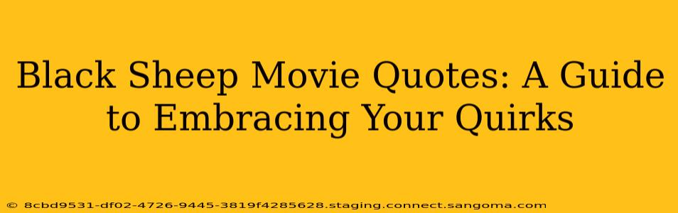 Black Sheep Movie Quotes: A Guide to Embracing Your Quirks