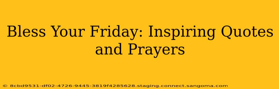 Bless Your Friday: Inspiring Quotes and Prayers