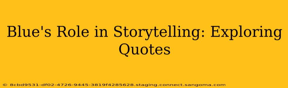 Blue's Role in Storytelling: Exploring Quotes