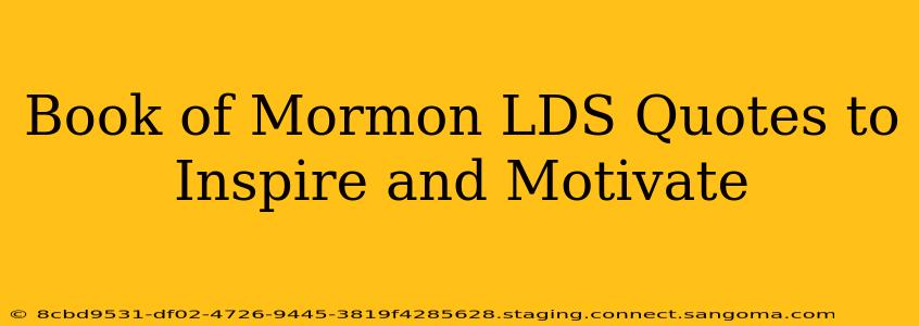 Book of Mormon LDS Quotes to Inspire and Motivate