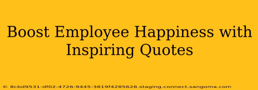 Boost Employee Happiness with Inspiring Quotes