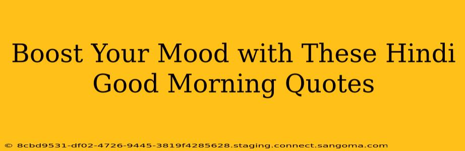 Boost Your Mood with These Hindi Good Morning Quotes