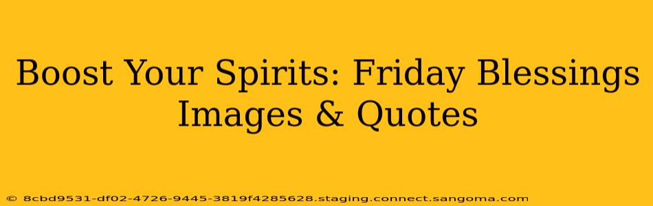 Boost Your Spirits: Friday Blessings Images & Quotes