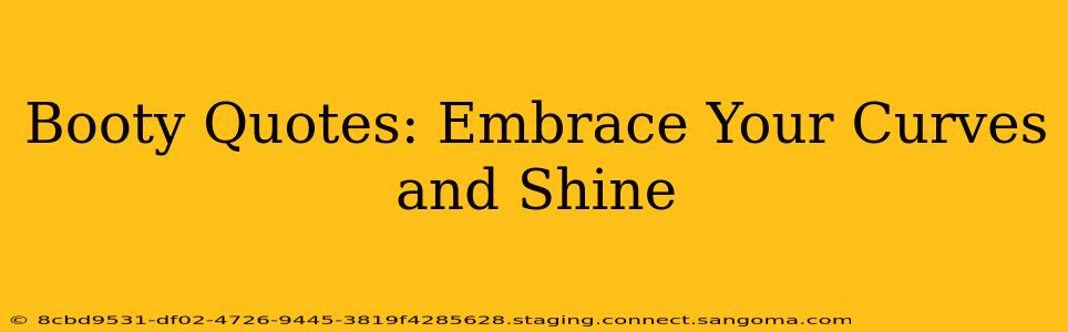 Booty Quotes: Embrace Your Curves and Shine