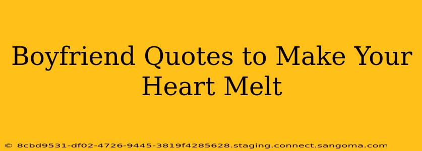 Boyfriend Quotes to Make Your Heart Melt
