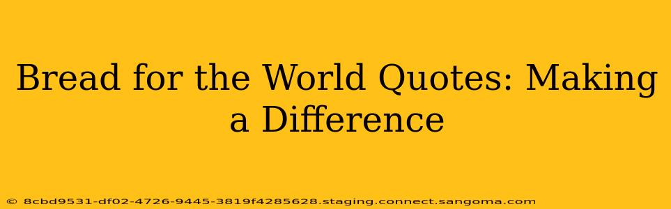 Bread for the World Quotes: Making a Difference