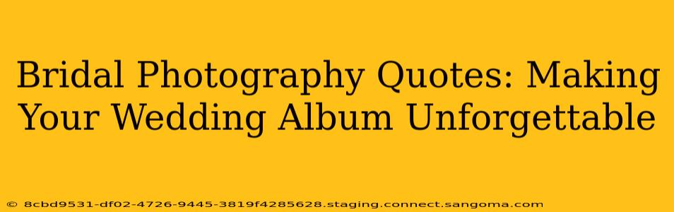 Bridal Photography Quotes: Making Your Wedding Album Unforgettable