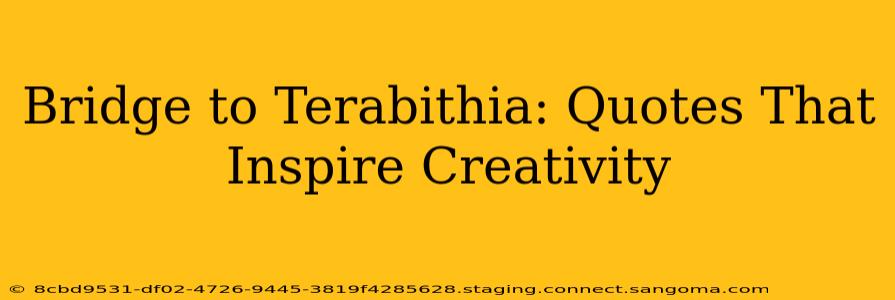 Bridge to Terabithia: Quotes That Inspire Creativity