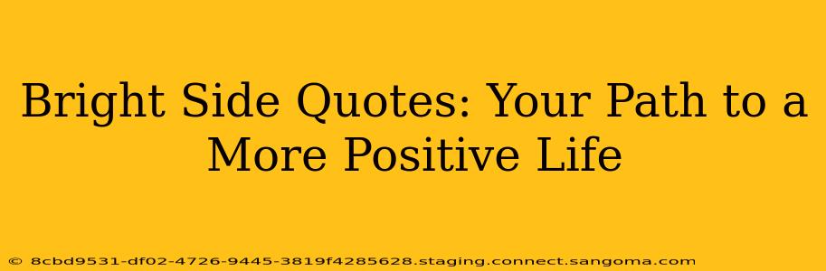 Bright Side Quotes: Your Path to a More Positive Life