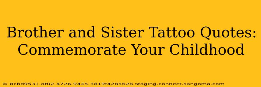 Brother and Sister Tattoo Quotes: Commemorate Your Childhood