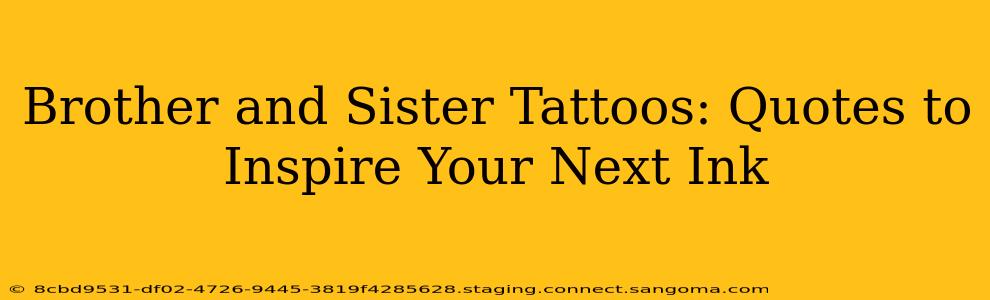 Brother and Sister Tattoos: Quotes to Inspire Your Next Ink