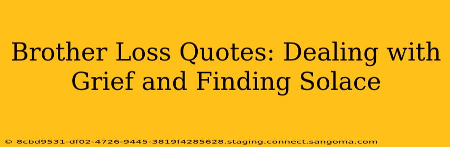 Brother Loss Quotes: Dealing with Grief and Finding Solace