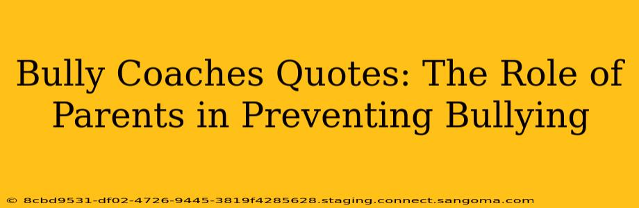 Bully Coaches Quotes: The Role of Parents in Preventing Bullying