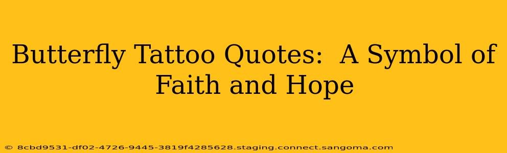 Butterfly Tattoo Quotes:  A Symbol of Faith and Hope
