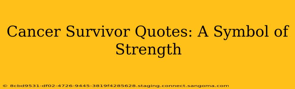 Cancer Survivor Quotes: A Symbol of Strength