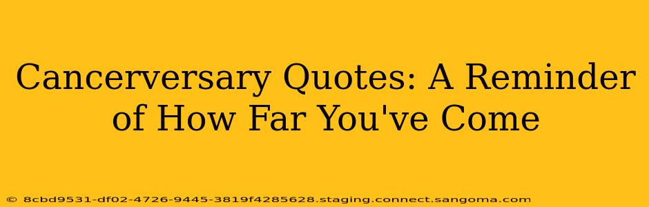 Cancerversary Quotes: A Reminder of How Far You've Come