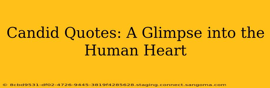 Candid Quotes: A Glimpse into the Human Heart