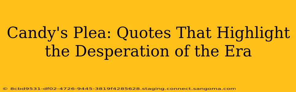 Candy's Plea: Quotes That Highlight the Desperation of the Era