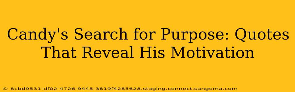 Candy's Search for Purpose: Quotes That Reveal His Motivation