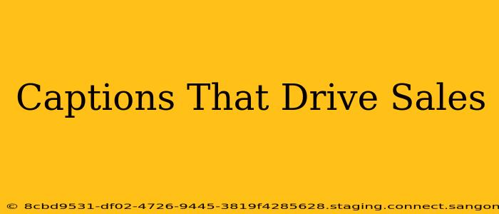 Captions That Drive Sales
