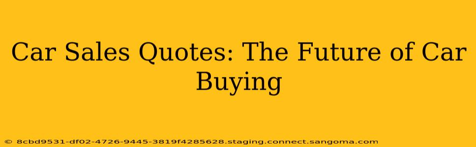 Car Sales Quotes: The Future of Car Buying