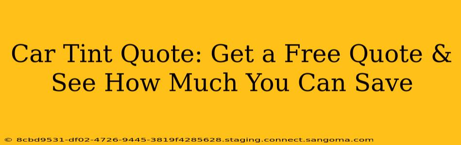 Car Tint Quote: Get a Free Quote & See How Much You Can Save