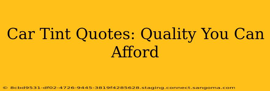 Car Tint Quotes: Quality You Can Afford