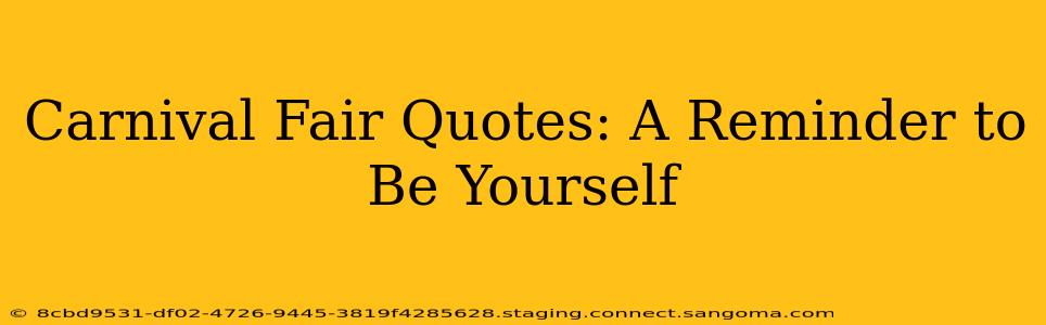 Carnival Fair Quotes: A Reminder to Be Yourself