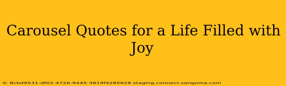 Carousel Quotes for a Life Filled with Joy