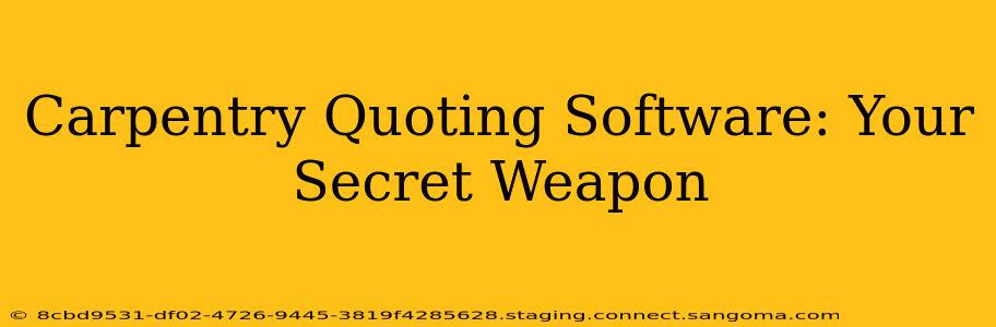 Carpentry Quoting Software: Your Secret Weapon