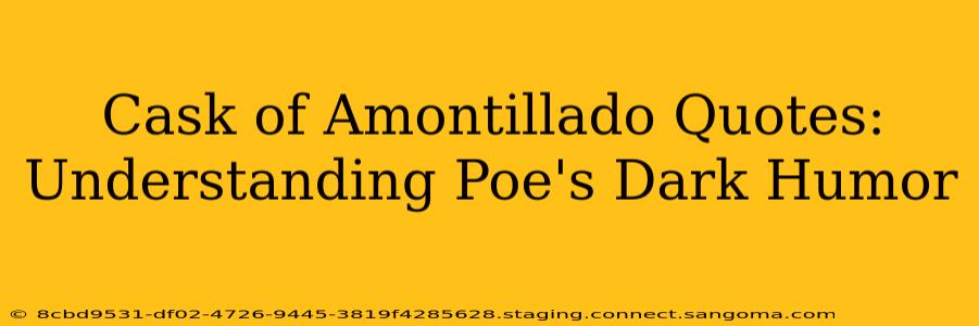 Cask of Amontillado Quotes: Understanding Poe's Dark Humor