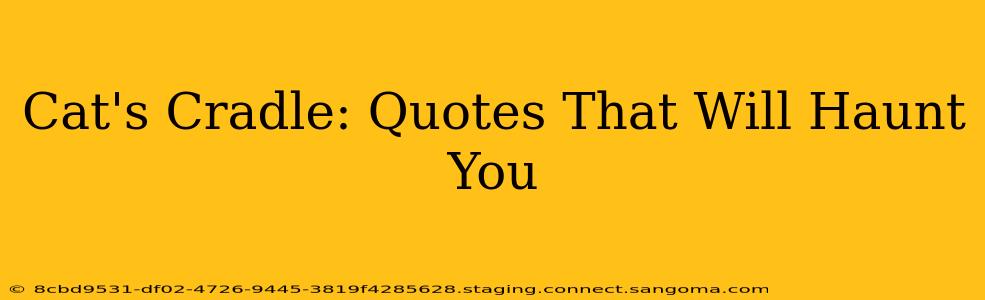 Cat's Cradle: Quotes That Will Haunt You