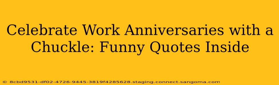 Celebrate Work Anniversaries with a Chuckle: Funny Quotes Inside