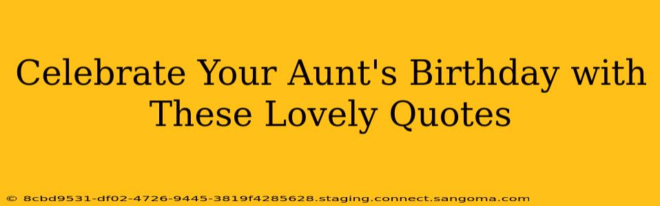 Celebrate Your Aunt's Birthday with These Lovely Quotes