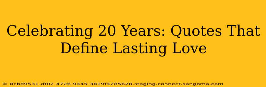Celebrating 20 Years: Quotes That Define Lasting Love
